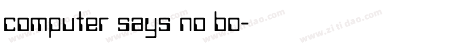 computer says no bo字体转换